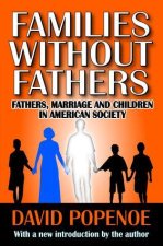 Families Without Fathers: Fatherhood, Marriage and Children in American Society