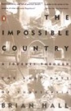 The Impossible Country: A Journey Through the Last Days of Yugoslavia