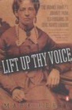 Lift Up Thy Voice: The Sarah and Angelina Grimké Familys Journey from Slaveholders to Civil Rights  Leaders