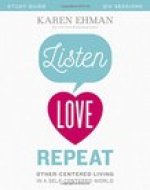 Listen, Love, Repeat Video Study: Other-Centered Living in a Self-Centered World