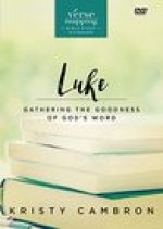 Verse Mapping Luke Video Study: Gathering the Goodness of Gods Word