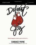 Defiant Joy Video Study: What Happens When Youre Full of It