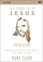 The Problem of Jesus, A Video Study: Answering a Skeptics Challenges to the Scandal of Jesus