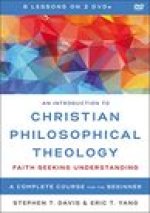 An Introduction to Christian Philosophical Theology Video Lectures: Faith Seeking Understanding