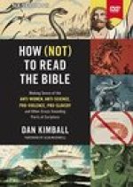 How (Not) to Read the Bible Video Study: Making Sense of the Anti-women, Anti-science, Pro-violence, Pro-slavery and Other Crazy Sounding Parts of Scr