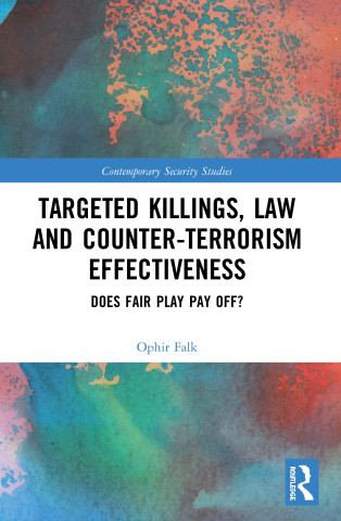 Targeted Killings, Law and Counter-Terrorism Effectiveness