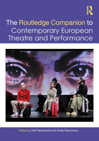 Routledge Companion to Contemporary European Theatre and Performance
