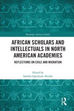 African Scholars and Intellectuals in North American Academies