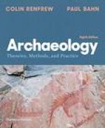Archaeology: Theories, Methods, and Practice