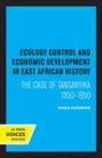 Ecology Control and Economic Development in East African History: The Case of Tanganyika 18501950