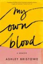 My Own Blood: A Memoir