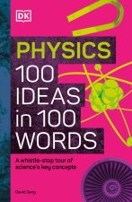 PHYSICS 100 IDEAS IN 100 WORDS