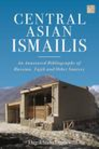 Central Asian Ismailis: An Annotated Bibliography of Russian, Tajik and Other Sources