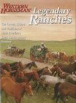Legendary Ranches: The Horses, History And Traditions Of North America's Great Contemporary Ranches