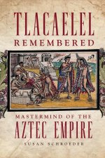 Tlacaelel Remembered