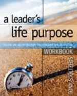 A Leader's Life Purpose Workbook: Calling And Destiny Discovery Tools For Christian Life Coaching