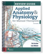 Review Guide Applied Anatomy & Physiology for Manual Therapists