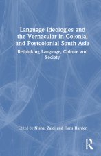 Language Ideologies and the Vernacular in Colonial and Postcolonial South Asia