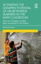 Activating the Untapped Potential of Neurodiverse Learners in the Math Classroom