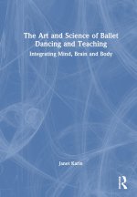Art and Science of Ballet Dancing and Teaching