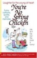 You're No Spring Chicken
