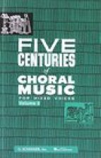FIVE CENTURIES OF CHORAL     MUSIC FOR MIXED VOICES VOL2