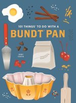101 THINGS TO DO WITH A BUNDT PAN NEW ED