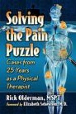 Solving the Pain Puzzle : Cases from 25 Years As a Physical Therapist