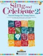 Sing and Celebrate 2! Sacred Songs for Young Voices: Book/Enhanced CD (with teaching resources and reproducible pages)