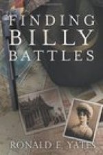 Finding Billy Battles: An Account Of Peril, Transgression And Redemption