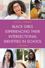 Black Girls Experiencing Their Intersectional Identities in School: A Her-Story