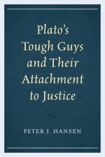 Platos Tough Guys and Their Attachment to Justice
