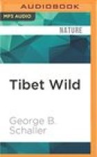 Tibet Wild: A Naturalist's Journeys on the Rood of the World