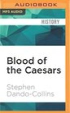 Blood of the Caesars: How the Murder of Germanicus Led to the Fall of Rome