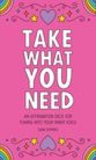 TAKE WHAT YOU NEED