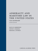 Admiralty and Maritime Law in the United States : Cases and Materials