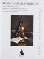 REIMAGINED MASTERPIECES FOR VIOLIN AND PIANO: 8 WORKS OF CHOPIN AND DEBUSSY VIOLIN/PNO
