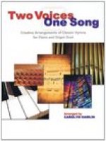 Two Voices One Song: Creative Arrangements of Classic Hymns for Piano and Organ Duet