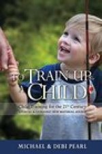 TO TRAIN UP A CHILD:CHILD TRAINING FOR T