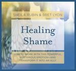Healing Shame: How to Work with This Powerful, Mysterious Emotionand Transform It into an Ally