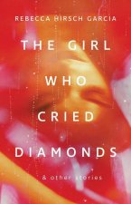 GIRL WHO CRIED DIAMONDS & OTHER STORIES