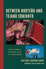 Between Norteńo and Tejano Conjunto: Music, Tradition, and Culture at the U.S.-Mexico Border