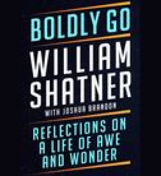 Boldly Go: Reflections on a Life of Awe and Wonder