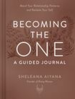 BECOMING THE ONE A GUIDED JOURNAL