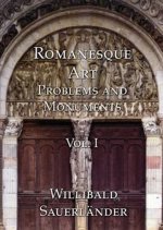 Romanesque Art: Problems and Monuments, Volume I