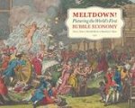 Meltdown!: Picturing the World's First Bubble Economy