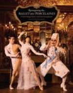 Reimagining the Ballet des Porcelaines: A Tale of Magic, Desire, and Exotic Entanglement