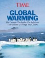 Time: Global Warming: The Causes - The Perils - The Solutions - The Actions: 51 Things You Can Do