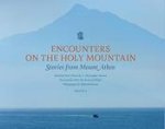 Encounters on the Holy Mountain: Stories from Mount Athos
