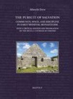 The Pursuit of Salvation: Community, Space, and Discipline in Early Medieval Monasticism: With a critical edition and translation of the Regula cuiusd